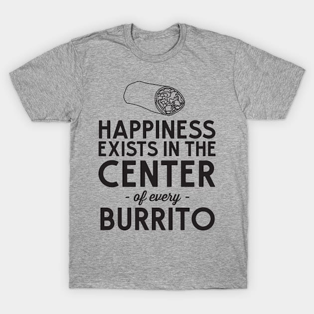 Happiness in every burrito T-Shirt by Calculated